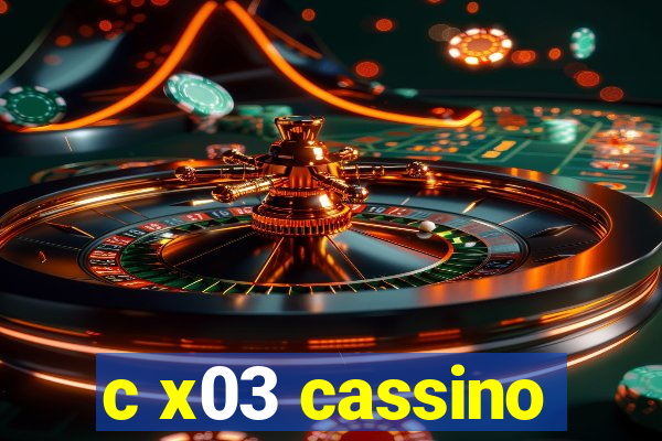 c x03 cassino